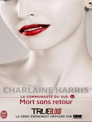 [Sookie Stackhouse 12] • Mort Sans Retour